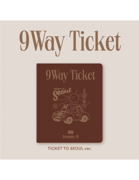 FROMIS_9 - 9 WAY TICKET [Ticket To Seoul Ver.]
